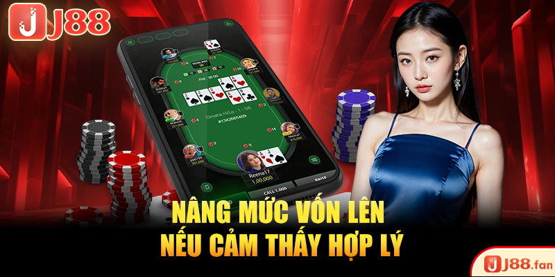 Nâng mức vốn lên nếu cảm thấy hợp lý